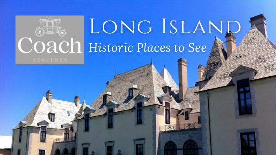 Historical Places - Long Island - Coach Realtors